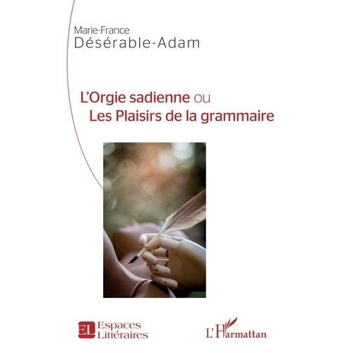 L'orgie Sadienne Ou Les Plaisirs De La Grammaire