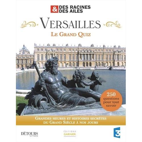 Versailles, Le Grand Quiz - Des Racines Et Des Ailes