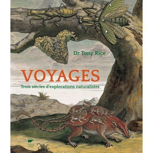 Voyages - Trois Siècles D'explorations Naturalistes