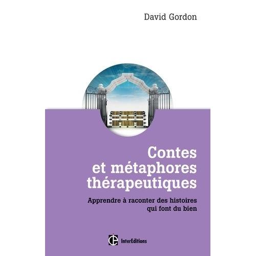 Contes Et Métaphores Thérapeutiques - Apprendre À Raconter Des Histoires Qui Font Du Bien