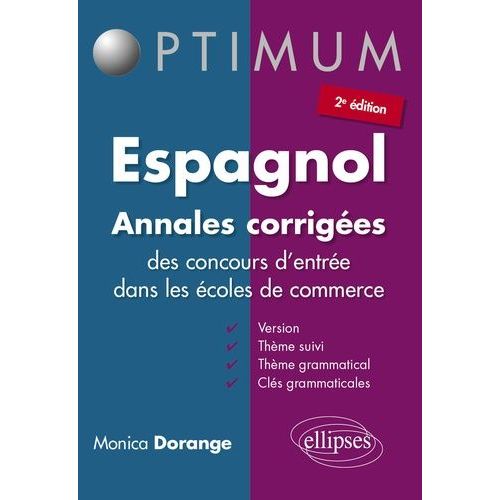 Espagnol, Annales Corrigées Des Concours D'entrée Dans Les Écoles De Commerce - Version, Thème Suivi, Thème Grammatical - Avec Clés Grammaticales