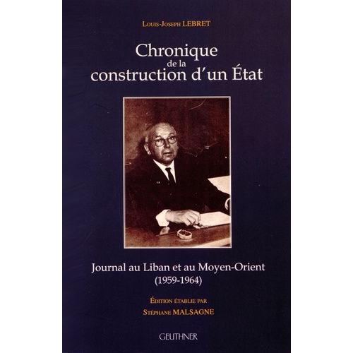 Chronique De La Construction D'un Etat - Journal Au Liban Et Au Moyen-Orient (1959-1964) (1 Cd-Rom)