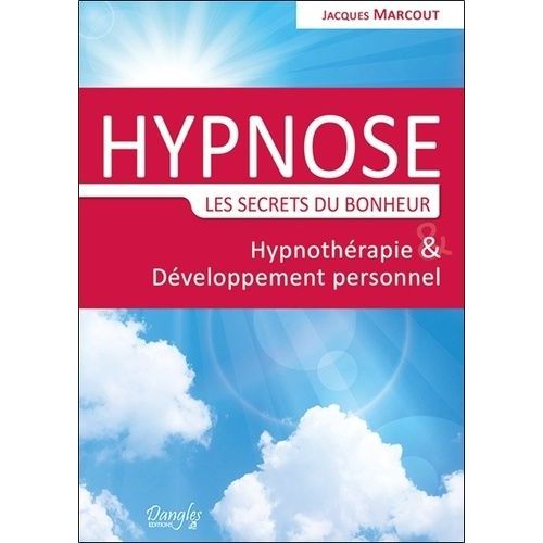 Hypnose, Les Secrets Du Bonheur - Hypnothérapie Et Développement Personnel