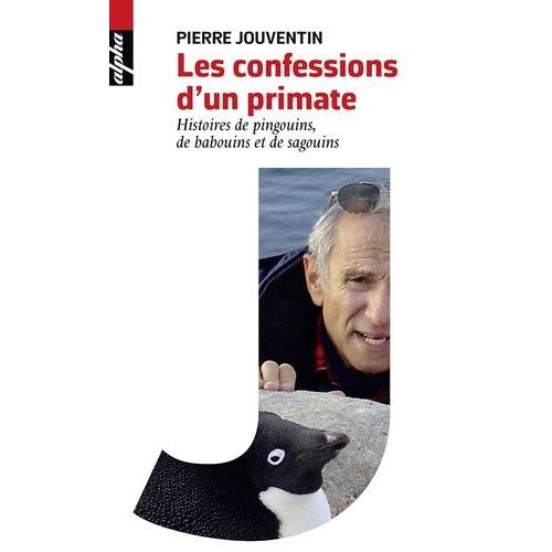 Les Confessions D'un Primate - Histoires De Pingouins, De Babouins Et De Sagouins