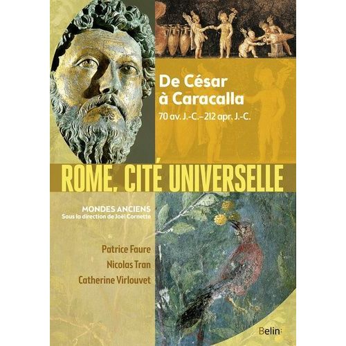 Rome, Cité Universelle - De César À Caracalla, 70 Av - J.-C.-212 Apr - J.-C