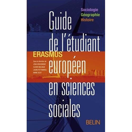Guide De L'étudiant Européen En Sciences Sociales - Erasmus Sociologie, Géographie, Histoire