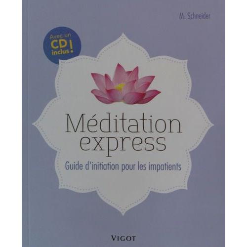 Méditation Express - Guide D'initiation Pour Les Impatients (1 Cd Audio)