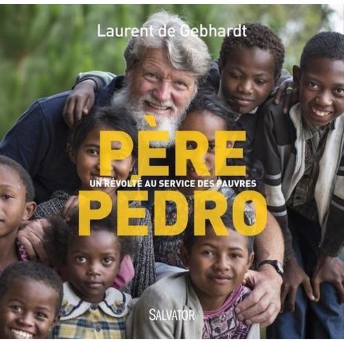 Père Pedro - Au Service Des Pauvres De Madagascar