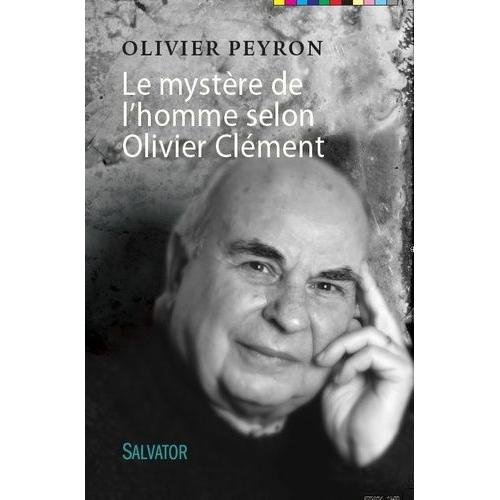 Le Mystère De L'homme Selon Olivier Clément