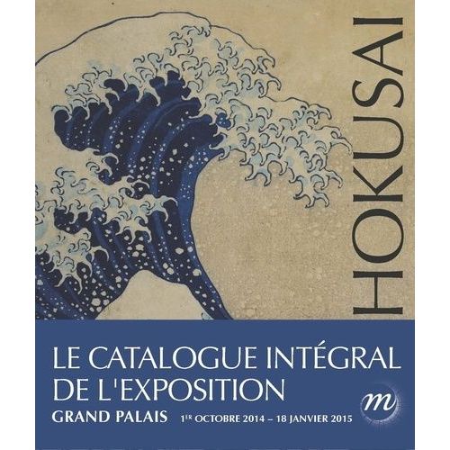 Hokusai - Paris, Grand Palais, Galeries Nationales, 1er Octobre 2014 - 18 Janvier 2015