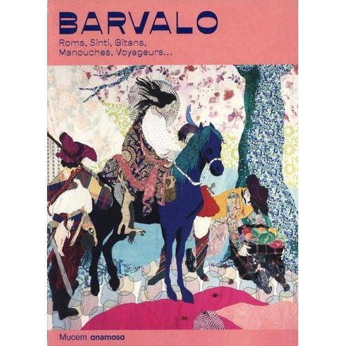 Barvalo - Roms, Sinti, Gitans, Manouches, Voyageurs - Edition Bilingue Français-Romani