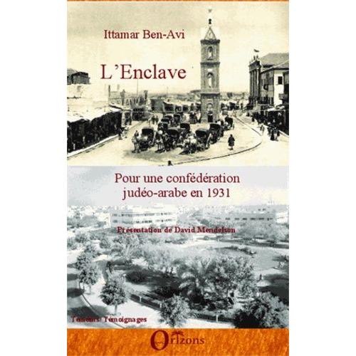 L'enclave - Pour Une Confédération Judéo-Arabe En 1931