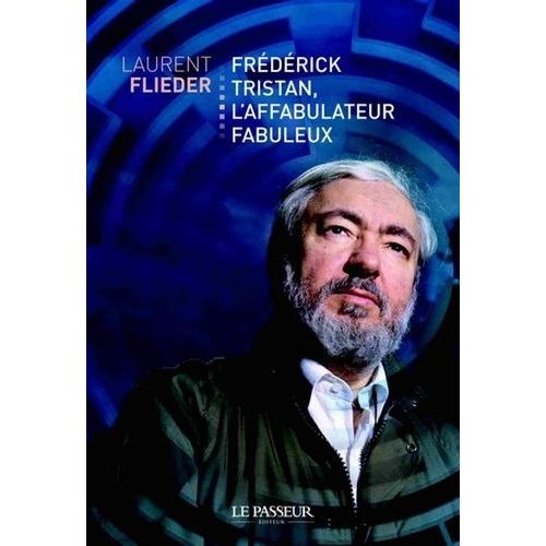 Frédérick Tristan, L'affabulateur Fabuleux