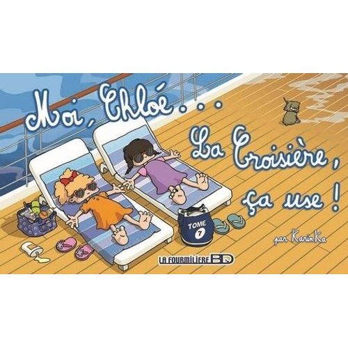 Moi, Chloé... Tome 7 - La Croisière Ça Use !