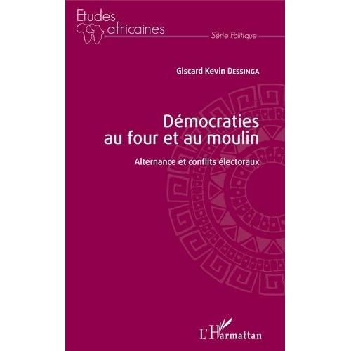 Démocraties Au Four Et Au Moulin - Alternance Et Conflits Électoraux