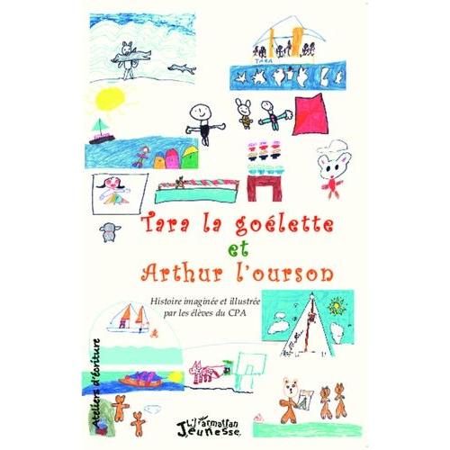 Tara La Goélette Et Arthur L'ourson - Histoire Imaginée Et Illustrée Par Les Élèves Du Cpa