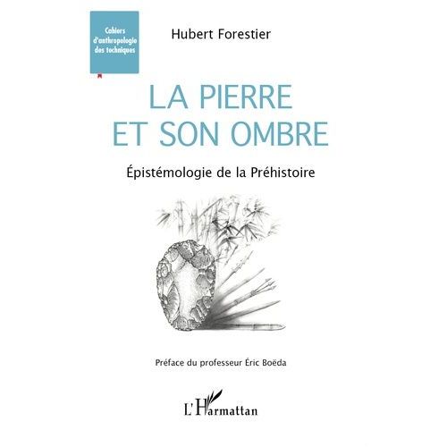 La Pierre Et Son Ombre - Epistémologie De La Préhistoire
