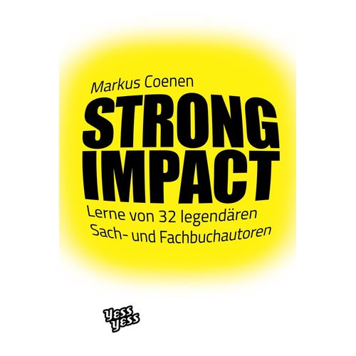 Strong Impact: Lerne Von 32 Legendären Sach- Und Fachbuchautoren