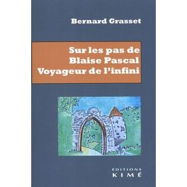 Sur Les Pas De Blaise Pascal - Voyageur De L'infini - Essai De Biographie