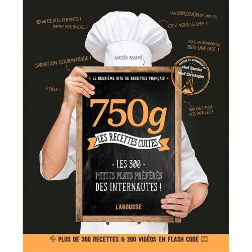 750 G : Les Recettes Cultes - Testées Et Approuvées Par Chef Christophe Et Chef Damien