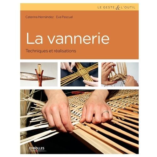 La Vannerie : Techniques Et Réalisations