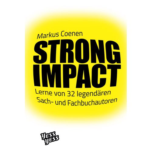 Strong Impact: Lerne Von 32 Legendären Sach- Und Fachbuchautoren