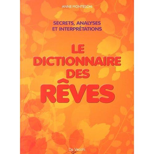 Le Dictionnaire Des Rêves - Amour, Richesse Et Succès : Les Secrets Et La Signification De Nos Songes