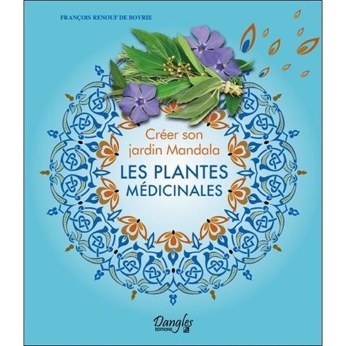 Créer Son Jardin Mandala - Les Plantes Médicinales