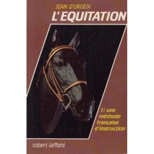 Équitation Tome 1 - Un Méthode Française D'instruction