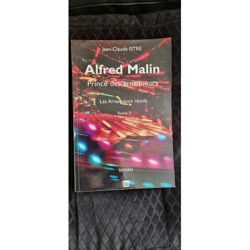 Alfred Malin Prince Des Arnaqueurs (Les Arnaqueurs Reunis Tome 2)