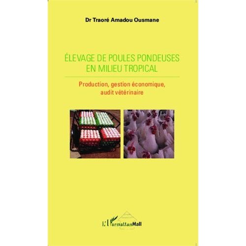 Elevage De Poules Pondeuses En Milieu Tropical - Production, Gestion Économique, Audit Vétérinaire
