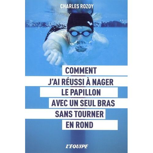 Comment J'ai Réussi À Nager Le Papillon Avec Un Seul Bras Sans Tourner En Rond