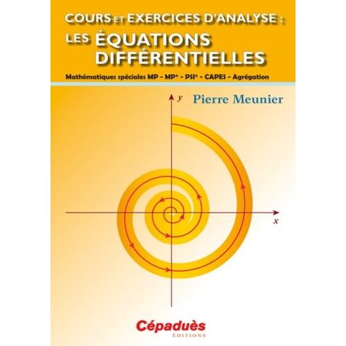 Cours Et Exercices D'analyse - Les Équations Différentielles Mp-Mp*-Psi-Capes-Agrégation