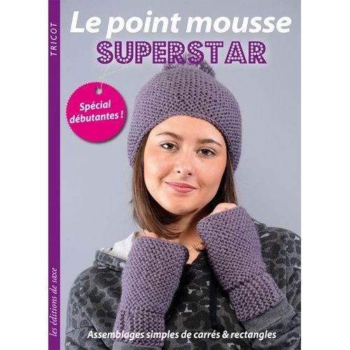 Le Point Mousse Superstar - Spécial Débutantes, Assemblages Simples De Carrés Et Rectangles