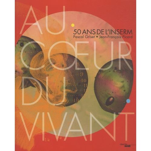 Au Coeur Du Vivant - 50 Ans De L'inserm