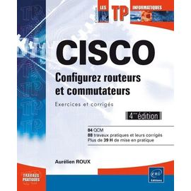 Cisco - Configurez Routeurs Et Commutateurs