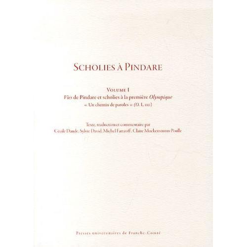 Scholies À Pindare - Volume 1, Vies De Pindare Et Scholies À La Première Olympique : "Un Chemin De Paroles