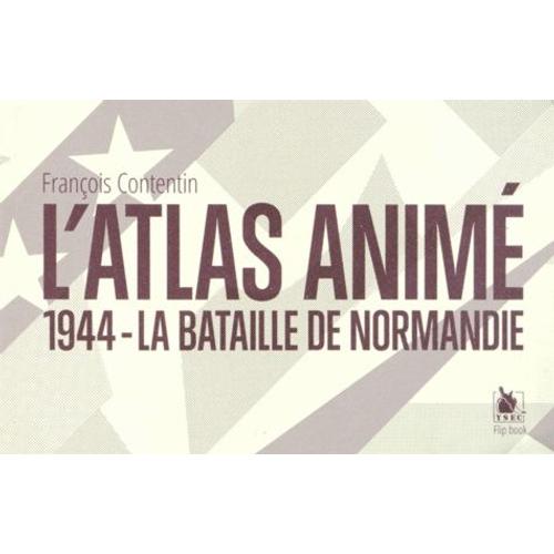 L'atlas Animé - 1944 - La Bataille De Normandie