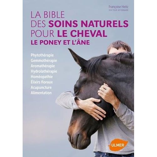 La Bible Des Soins Naturels Pour Le Cheval, Le Poney Et L'âne