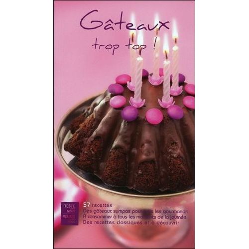 Gâteaux Trop Top ! - 57 Recettes