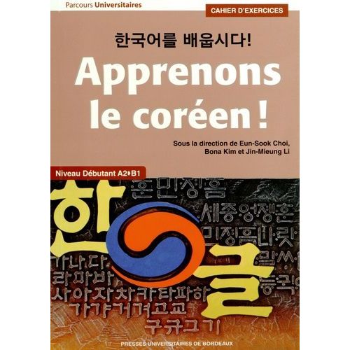 Apprenons Le Coréen ! Niveau Débutant A2-B1 - Cahier D'exercices