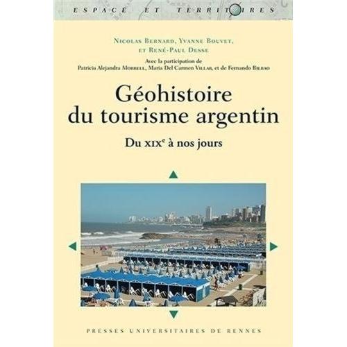 Géohistoire Du Tourisme Argentin - Du Xixe À Nos Jours