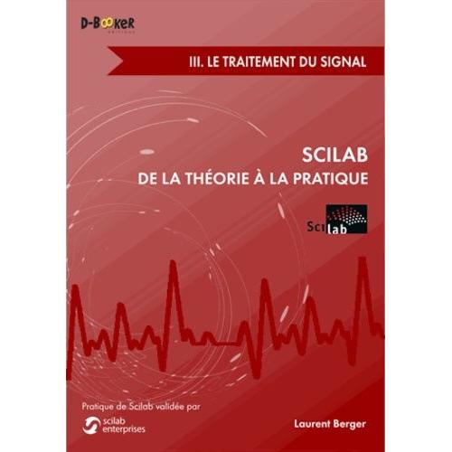Scilab : De La Théorie À La Pratique - Volume 3, Le Traitement Du Signal
