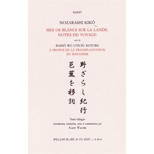 Nozarashi Kikô / Mes Os Blancs Sur La Lande - Notes De Voyage - Suivi De Bashô Wo Utsusu Kotoba / A Propos De La Transplantation Du Bananier - Edition Bilingue Français-Japonais