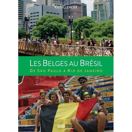 Les Belges Au Brésil - De São Paulo À Rio De Janeiro