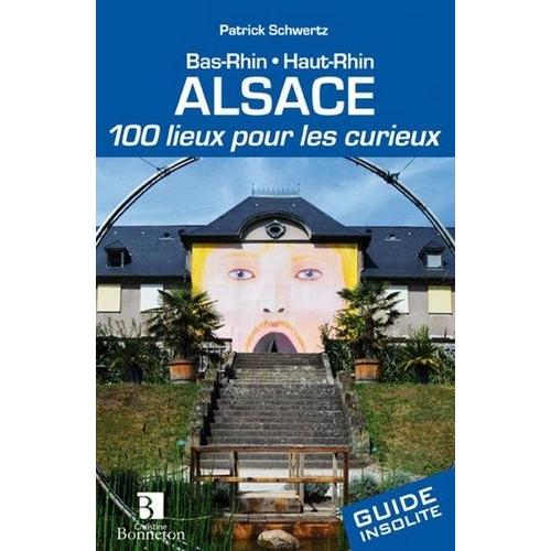 Alsace - 100 Lieux Pour Les Curieux