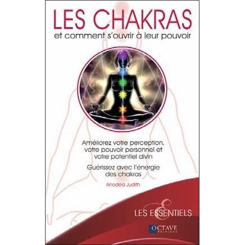 Les Chakras - Et Comment S'ouvrir À Leurs Pouvoirs