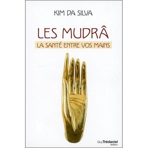 Les Mudrâ - La Santé Entre Vos Mains