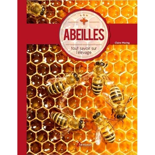 Abeilles - Tout Savoir Sur L'apiculture