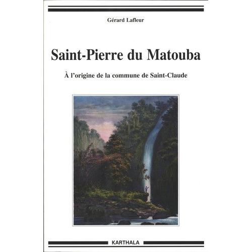 Saint-Pierre Du Matouba - A L'origine De La Commune De Saint-Claude